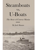 Steamboats vs. U-Boats: The Story of Convoy Maniac - paperback