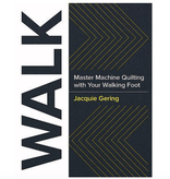 Brewer Walk: Master Machine Quilting with Your Walking Foot by Jacquie Gering