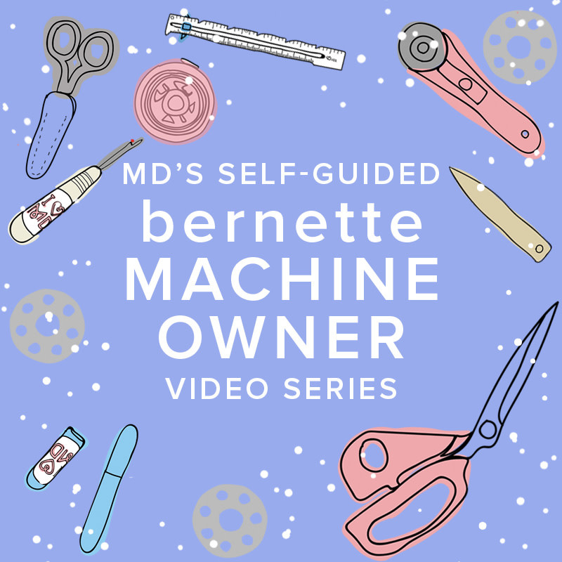 Modern Domestic Self-Guided Bernette Machine Owner Video Series: Meet Your Machine Parts 1-8