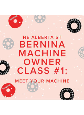 Modern Domestic ONLY 1 SPOT LEFT In-Person BERNINA Machine Owner Class #1: Meet Your Machine, Monday, January 31st, 2:30 PM - 4:30 PM