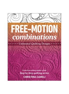 C&T Publishing Free-Motion Combinations Book by Christina Cameli