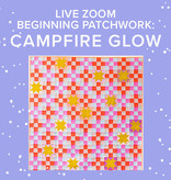 Rebekah Fink LIVE ZOOM Beginning Patchwork: Campfire Glow, Sundays, February 6, 13, 20, 27, & March 6, & 20 (No class March 13) from 4-6pm PT
