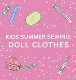 Cath Hall IN-PERSON Kids Summer Sewing Class: Doll Clothes, Alberta St Store, Friday, July 1st, 1-4 pm