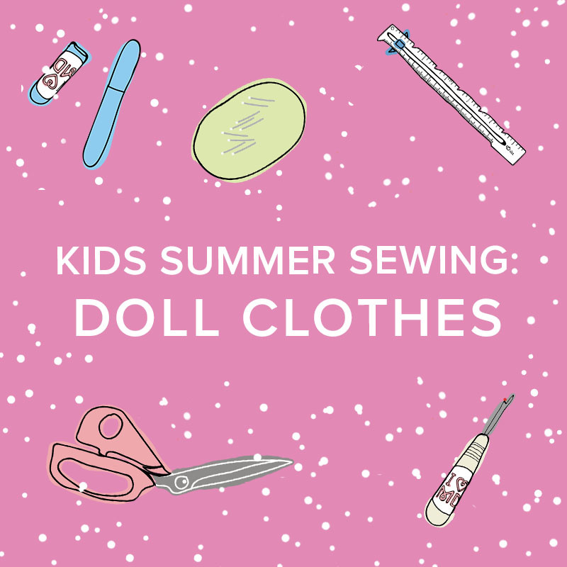 Cath Hall IN-PERSON Kids Summer Sewing Class: Doll Clothes, Alberta St Store, Friday, July 1st, 1-4 pm