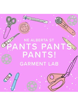 Colleen Connolly Garment Lab: Pants, Pants, Pants! Alberta Store, Sundays, January 29th & February 5th, 12th, 19th, 10am-12pm