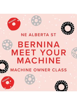 Modern Domestic BERNINA Machine Owner Class: Meet Your Machine