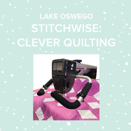 Modern Domestic SESSION FULL StitchWise: Clever Quilting Event, Lake Oswego Store, Saturday, March 4th, 1:30pm-5pm