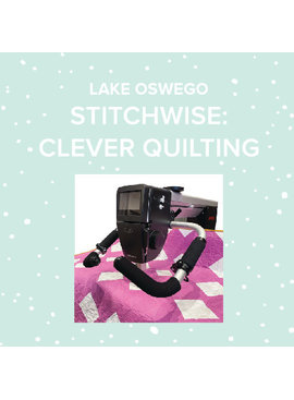 Modern Domestic EARLY REGISTRATION StitchWise: Clever Quilting Event, Lake Oswego Store, Saturday, March 4th, 9am-12:30pm