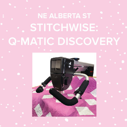 Modern Domestic EARLY REGISTRATION StitchWise: Q-matic Discovery Event, N Alberta St Store, Friday, March 3rd, 9am-12:30pm