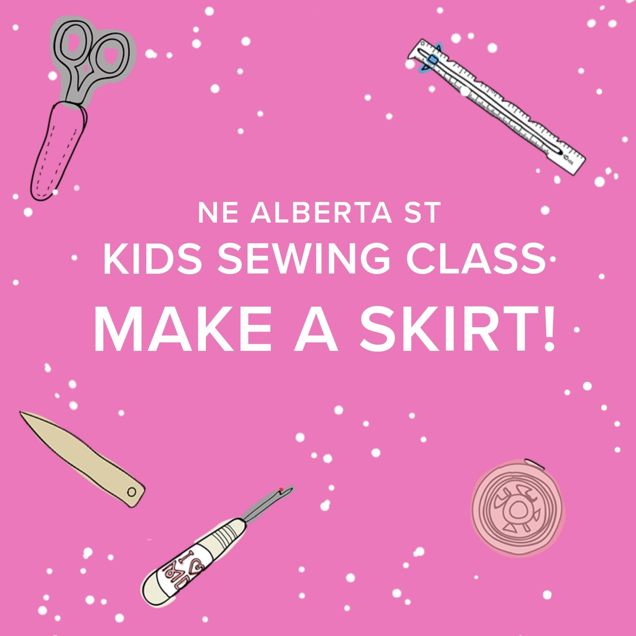 Cath Hall Kids Summer Sewing Class: Make a Skirt, Alberta St Store, 10am-1pm