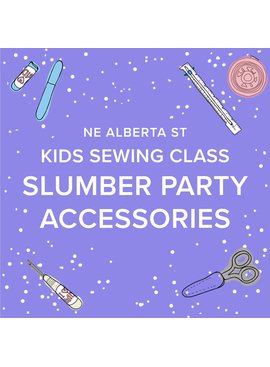 Amy Karol Kids Summer Sewing Class: Slumber Party Accessories, Alberta St Store, 10am-1pm