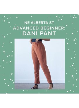 Rachel Halse Advanced Beginner Garment Class: Dani Pant, Alberta St. Store, Wednesdays September 6th, 13th, & 20th, 6pm-8:30pm