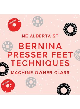 Modern Domestic BERNINA Machine Owner Class: Presser Feet Techniques