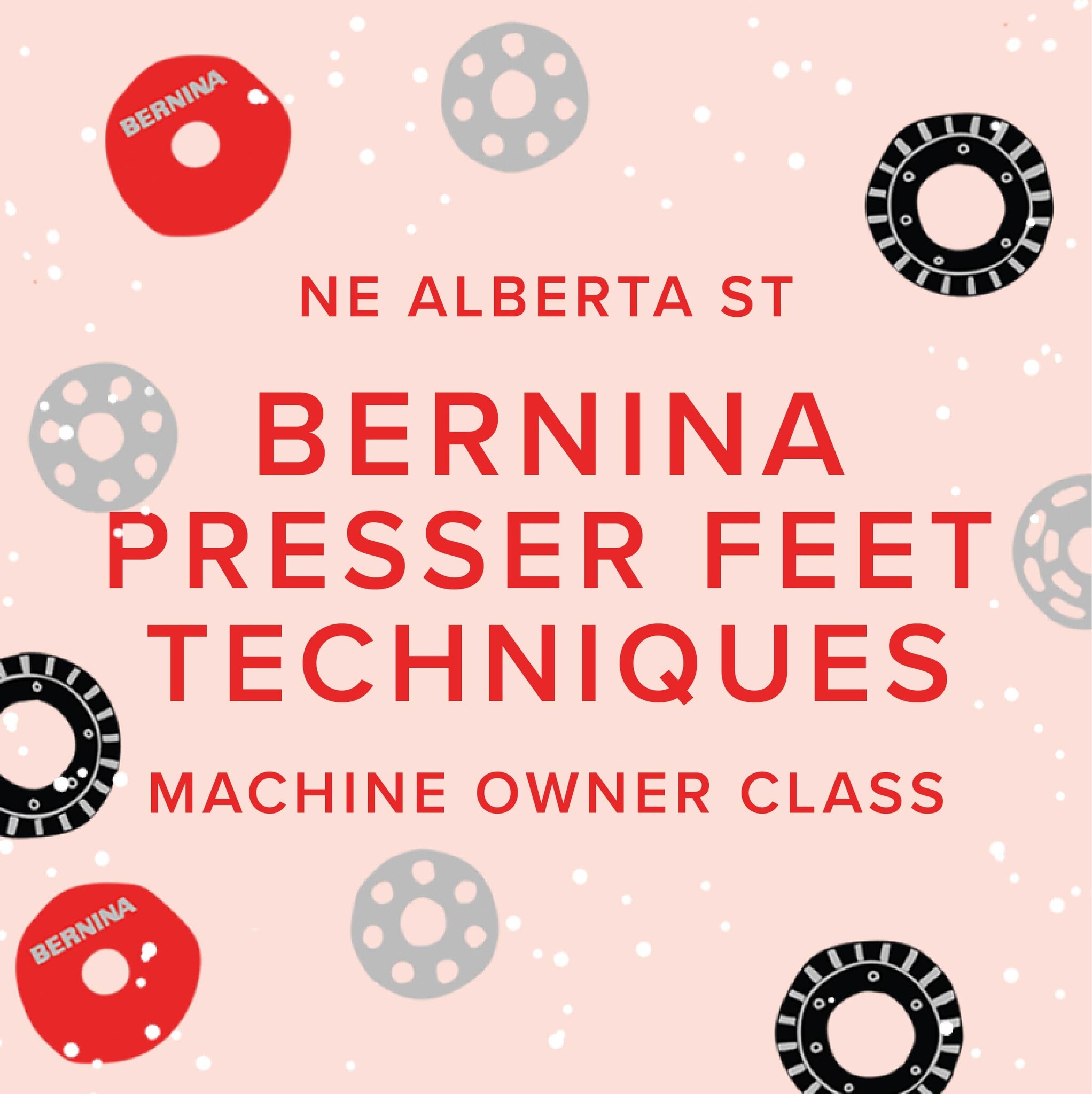 Modern Domestic BERNINA Machine Owner Class: Presser Feet Techniques