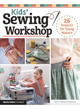 C&T Publishing Kids' Sewing Workshop: 26 Projects for Young Makers