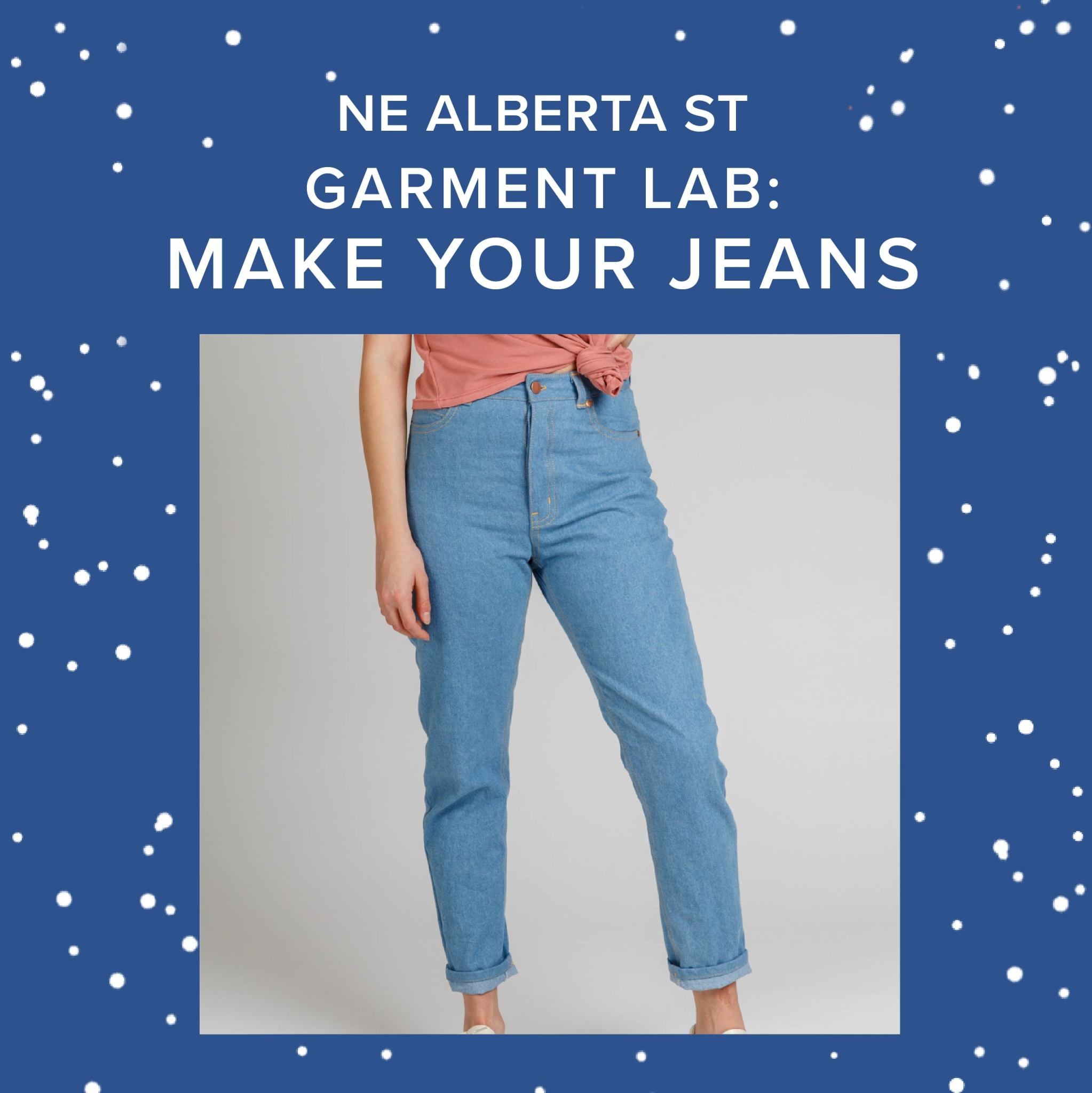 Rachel Halse Garment Lab: Make Your Jeans, Sundays, April 7th, 14th, 21st, 28th & May 5th, 2:30pm-5:30pm