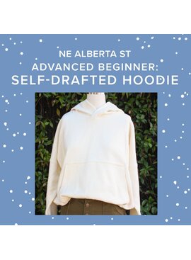 Lori Caldwell CLASS IN SESSION! Sundays, September 15th & 22nd, 10am-2pm - Advanced Beginner: Self-Drafted Hoodie