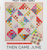 Then Came June Then Came June: Plot Twist Quilt Pattern