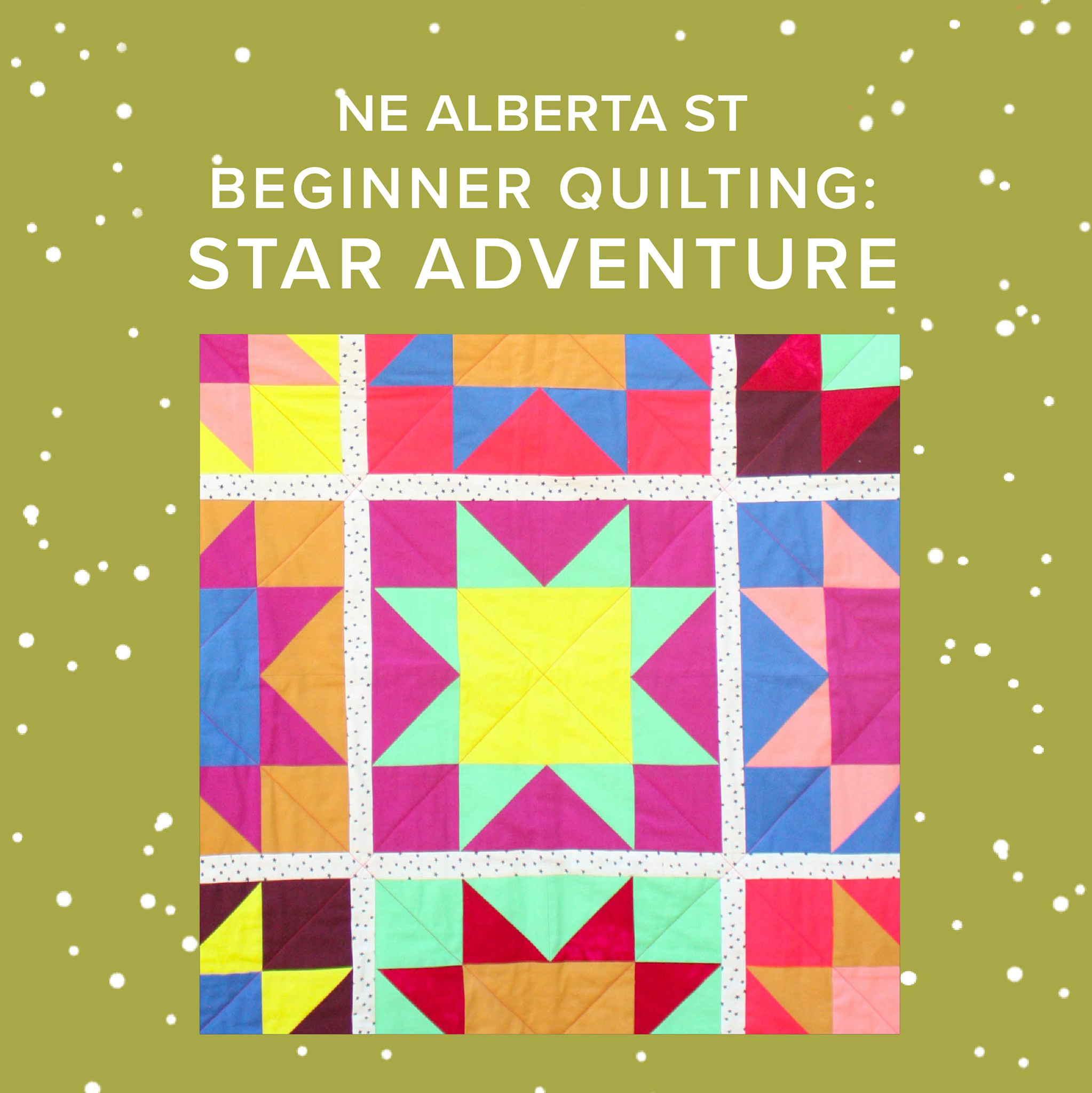 Vivien Wise CLASS IN SESSION! Beginner: Star Adventure Quilt, Wednesdays, June 11th, 18th, 25th, July 9th, & 16th, 5pm-8pm