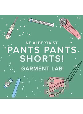 Colleen Connolly CLASS IN SESSION! Tuesdays, June 3rd, 10th, 17th, & 24th, 5:30pm-9pm - Garment Lab: Pants, Pants, Shorts!