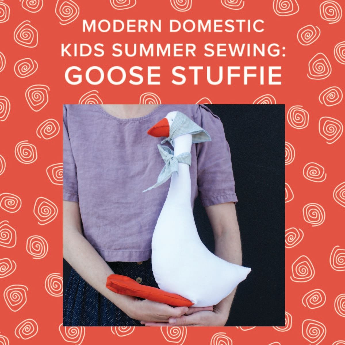 Amy Karol CLASS FULL! Kids Summer Sewing: Make a Goose! Wednesday, June 25th, 10am-1pm