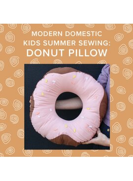Amy Karol THREE SPOTS LEFT! Wednesday, July 23rd, 10am-1pm - Kids Summer Sewing: Make a Donut!