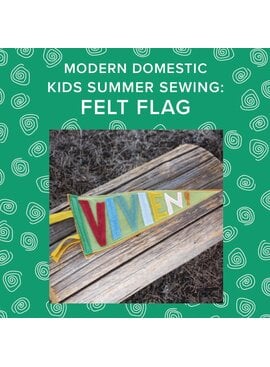 Vivien Wise Friday, August 15th, 10am-1pm - Kids Summer Sewing: Make a Felt Flag!