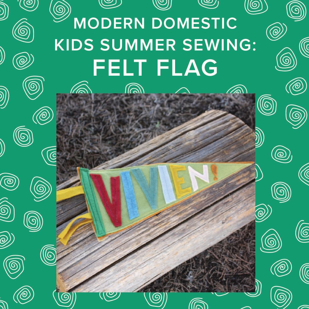Vivien Wise Kids Summer Sewing: Make a Felt Flag! Friday, August 15th, 10am-1pm