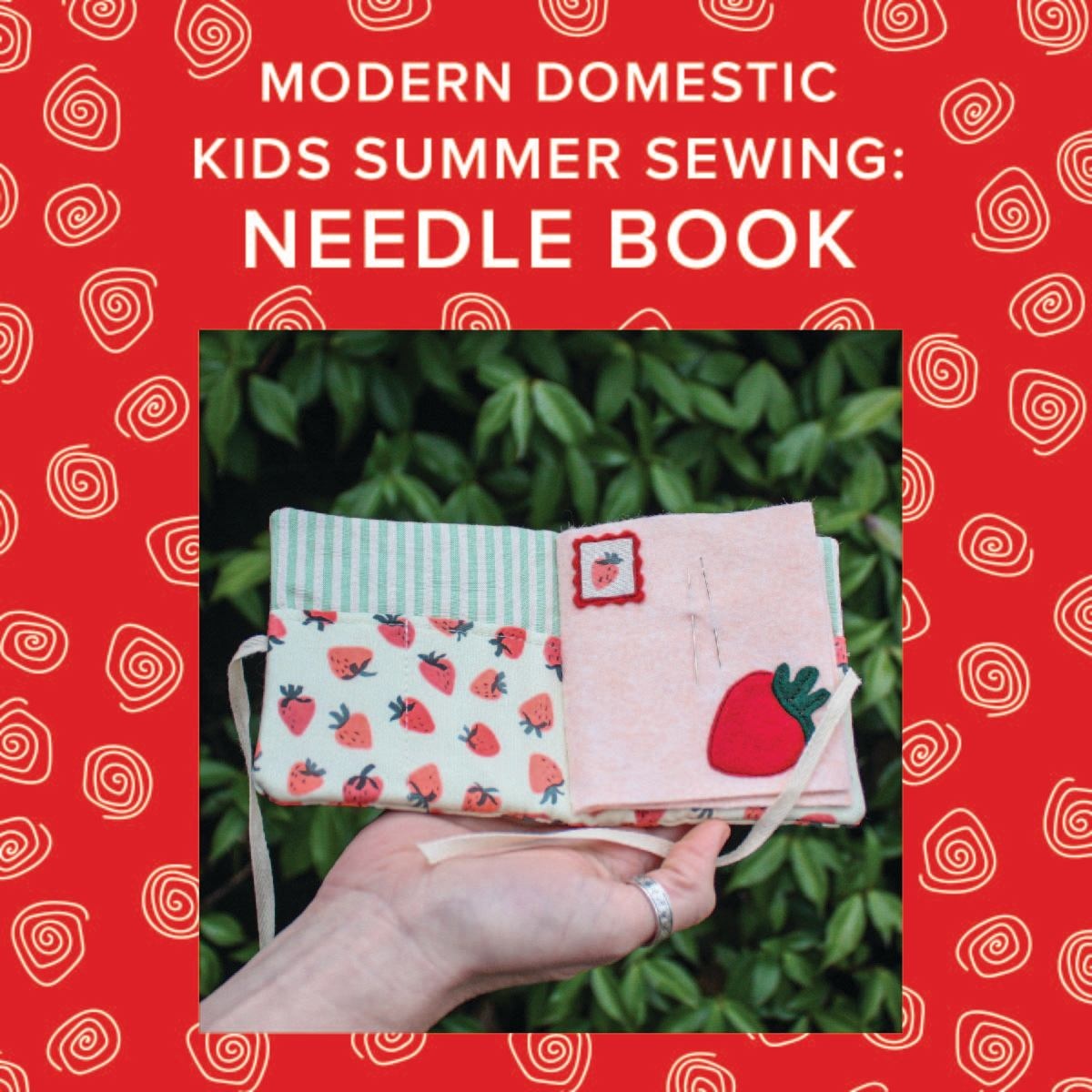 Aliya Hoff-Vanoni Kids Summer Sewing: Make a Needle Book! Thursday, August 14th, 10am-1pm
