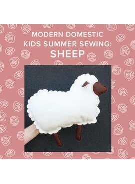 Aliya Hoff-Vanoni Thursday, August 7th, 10am-1pm - Kids Summer Sewing: Make a Sheep!
