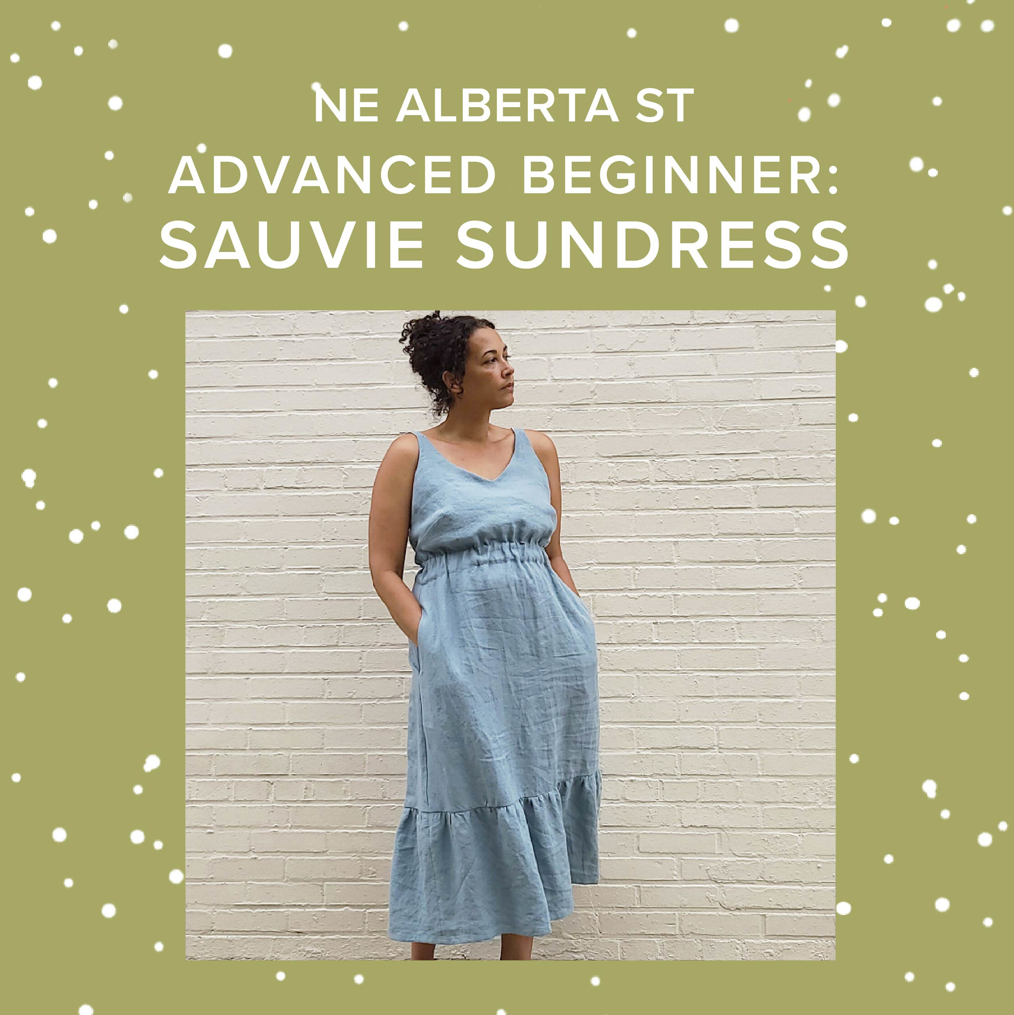 Colleen Connolly Advanced Beginner: Sauvie Sundress, Tuesdays, July 8th & 15th, 5:30pm-8:30pm, & July 22nd, 5:30pm-9pm