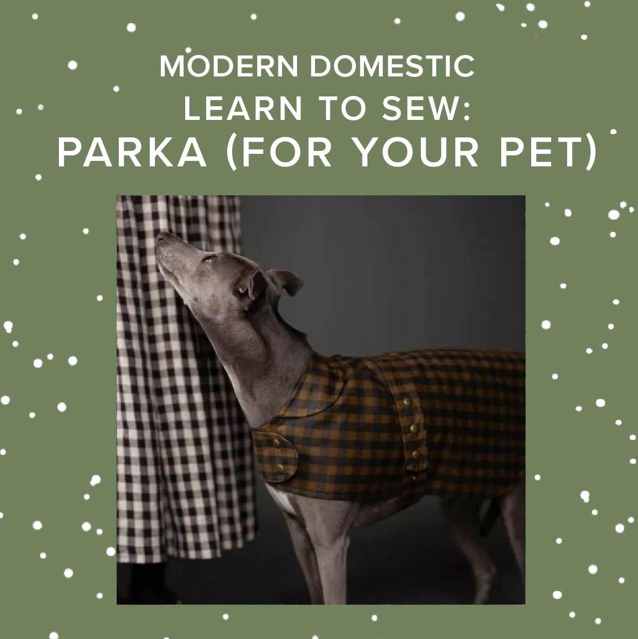 Colleen Connolly Learn to Sew: Barka (Parka for Your Pet!), Fridays, August 15th & 22nd, 4pm-8pm