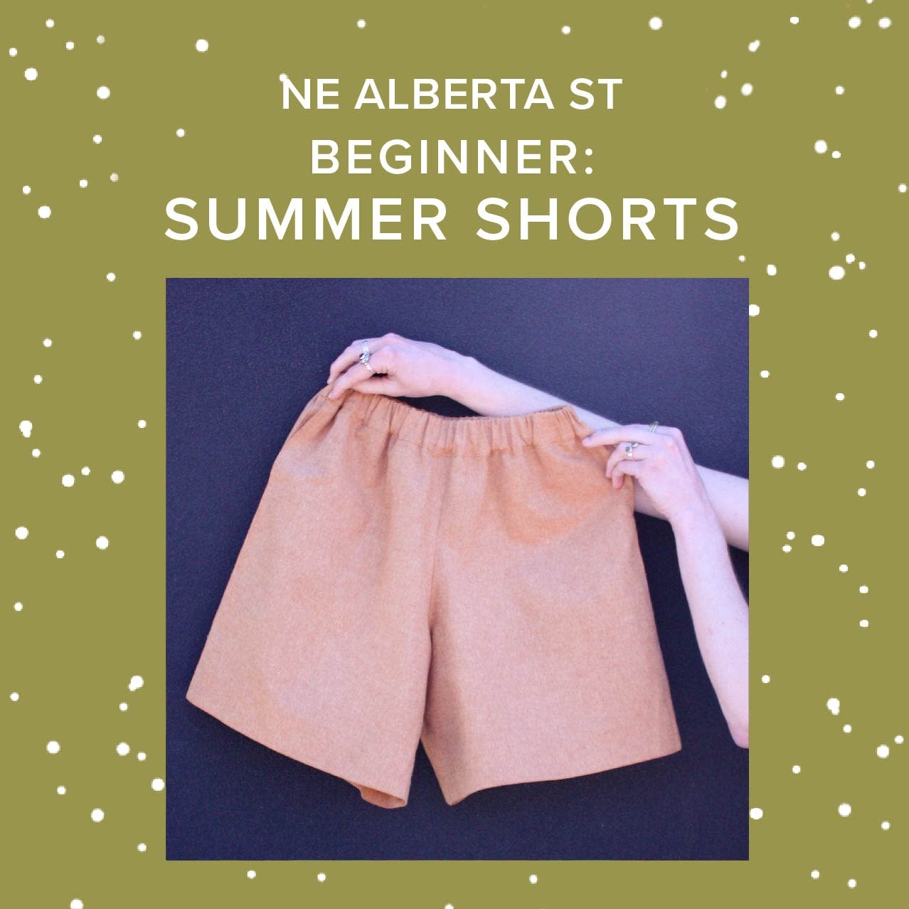 Lori Caldwell Beginner: Summer Shorts, Sundays, July 13th & 20th, 10am-2pm