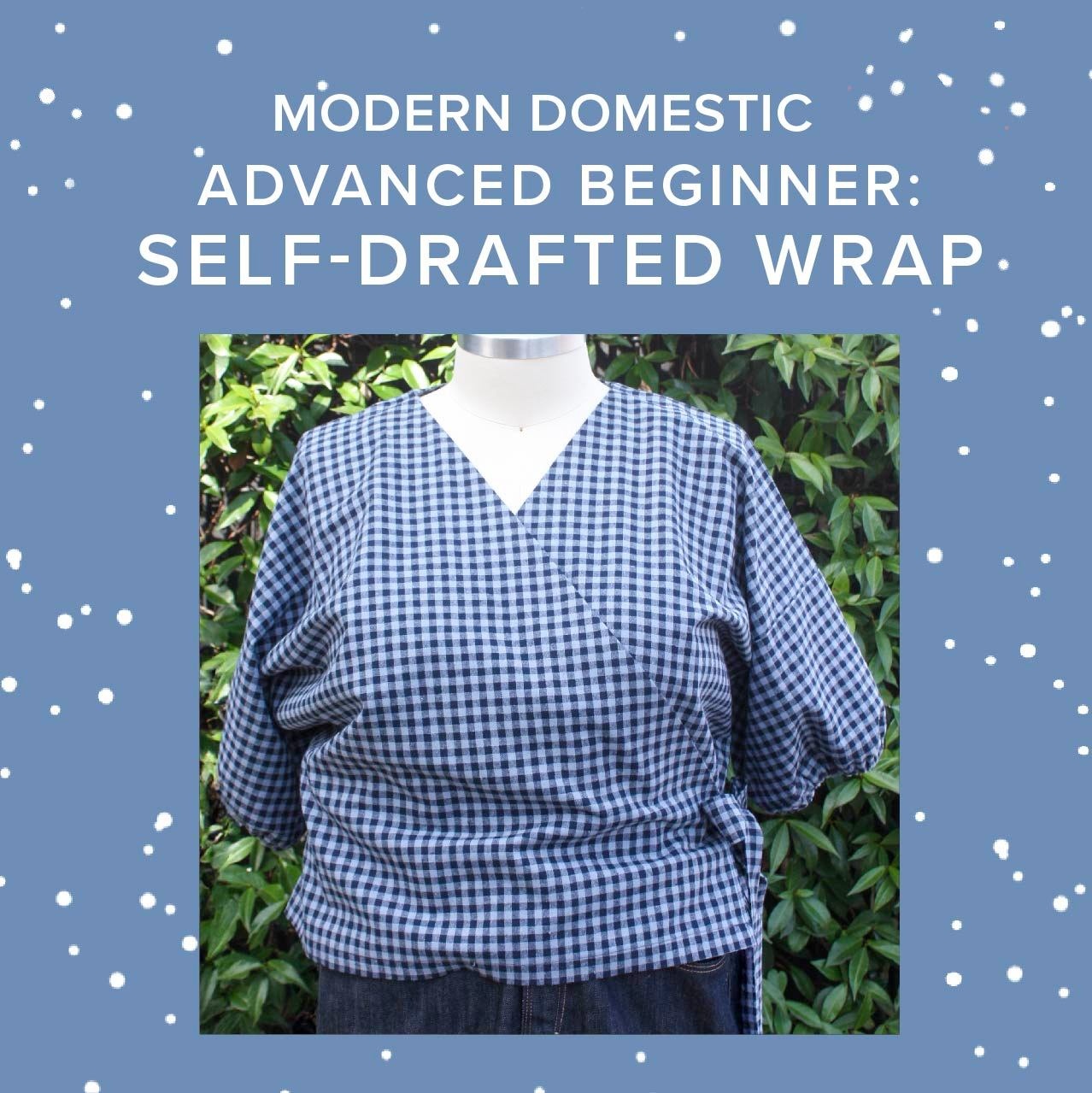 Lori Caldwell Advanced Beginner: Self-Drafted Wrap Top, Sundays, October 19th, 10am -2pm & 26th, 10am-2:30pm