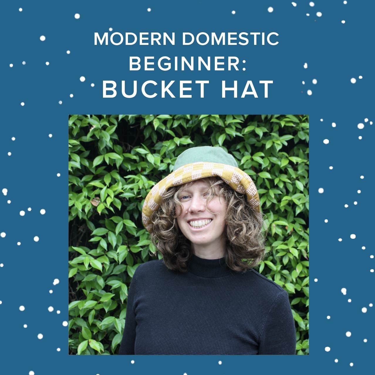 Olivier Turgeon Beginner:  Reversible Bucket Hat, Saturdays, November 1st & 8th, 5:30pm-8:30pm