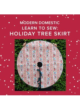 Lori Caldwell Sunday, November 30th, 10am-1pm - Learn to Sew: Holiday Tree Skirt