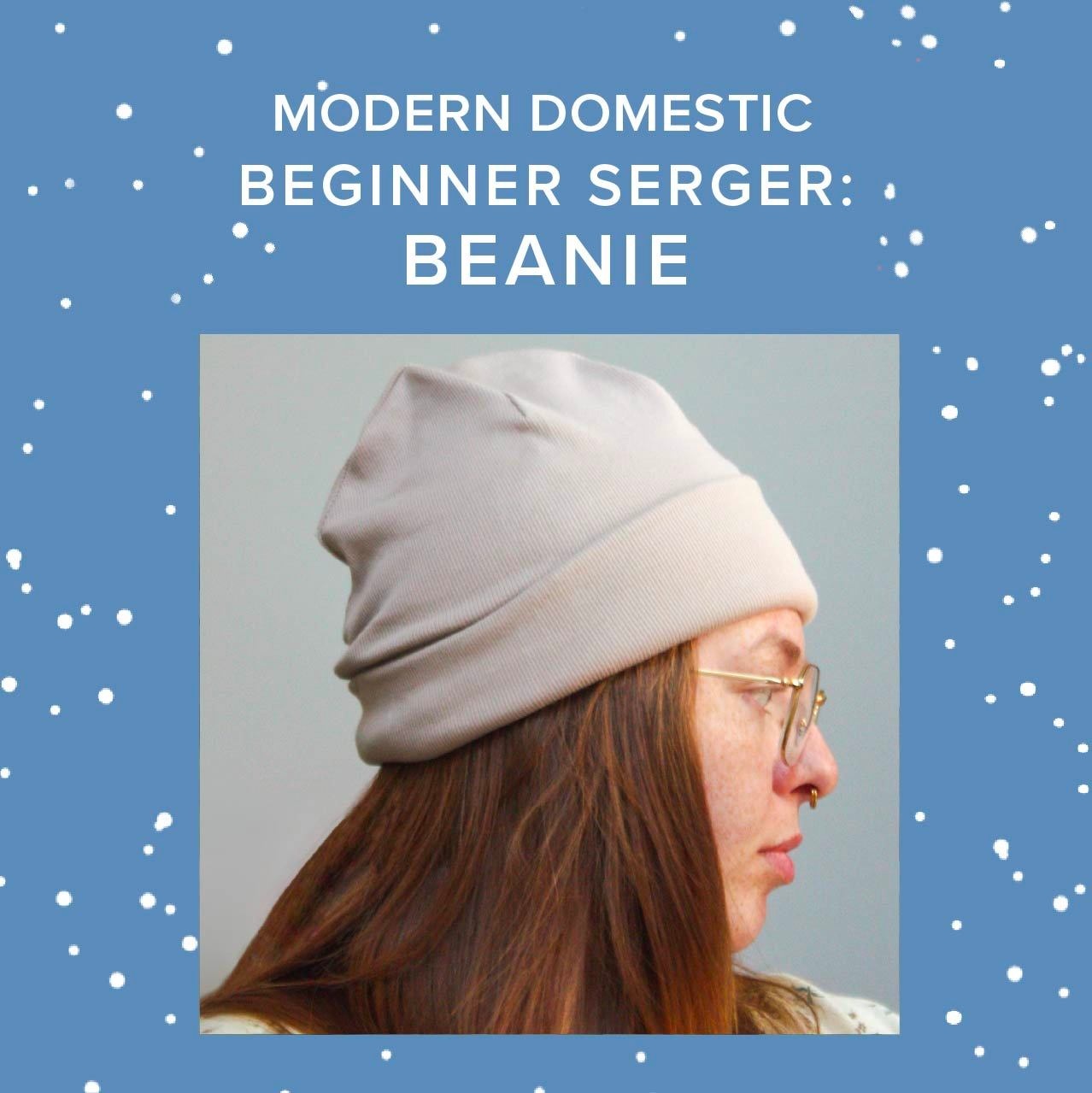 Lori Caldwell Beginner Serger: Beanie, Sunday, November 9th, 3:30pm-6:30pm