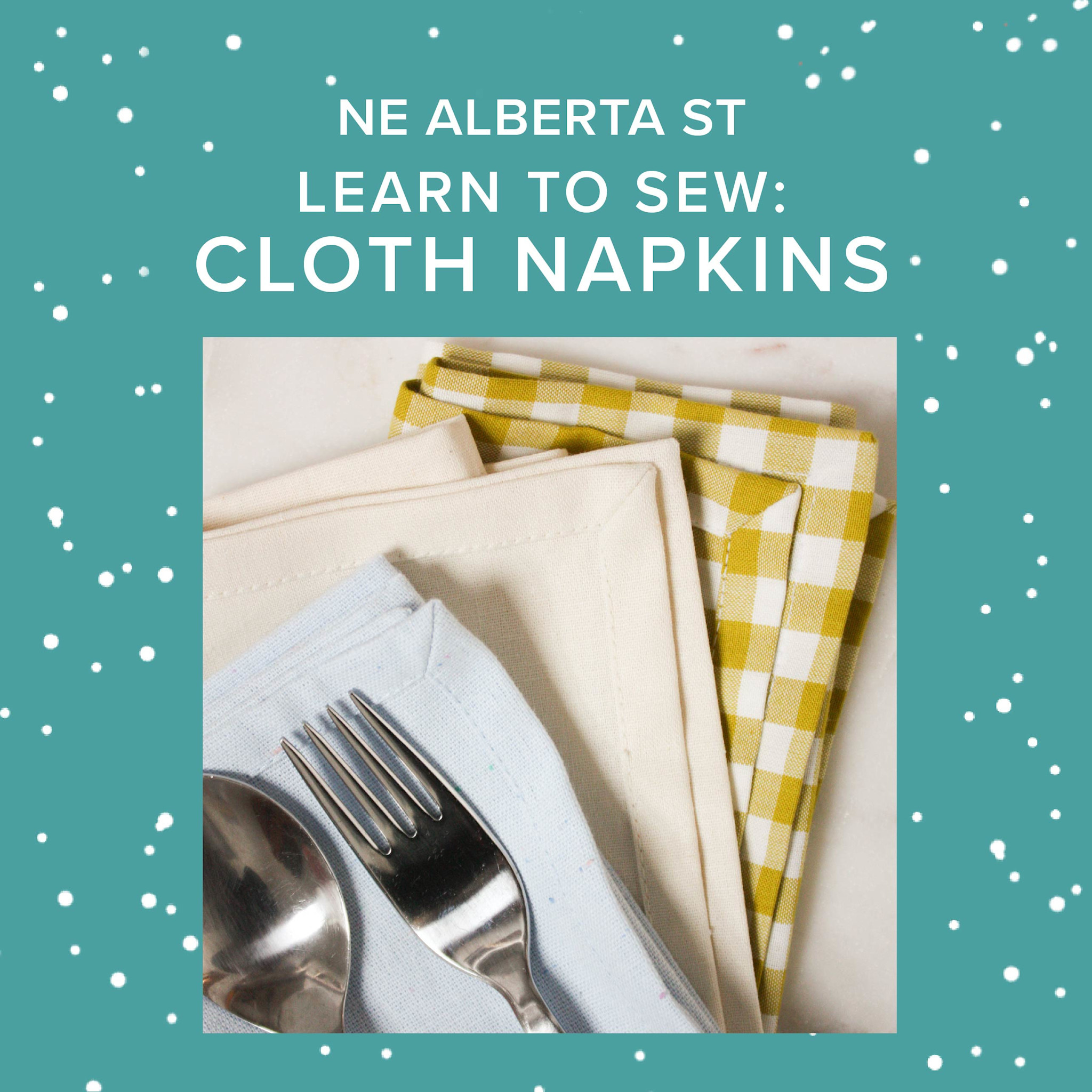 Colleen Connolly Learn to Sew: Cloth Napkins, Tuesday, November 25th, 5:30pm-9pm