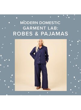 Lori Caldwell TWO SPOTS LEFT! Saturdays, December 6th, 13th, & 20th, 5:30pm-8:30pm - Garment Lab: Robes & Pajama Sets