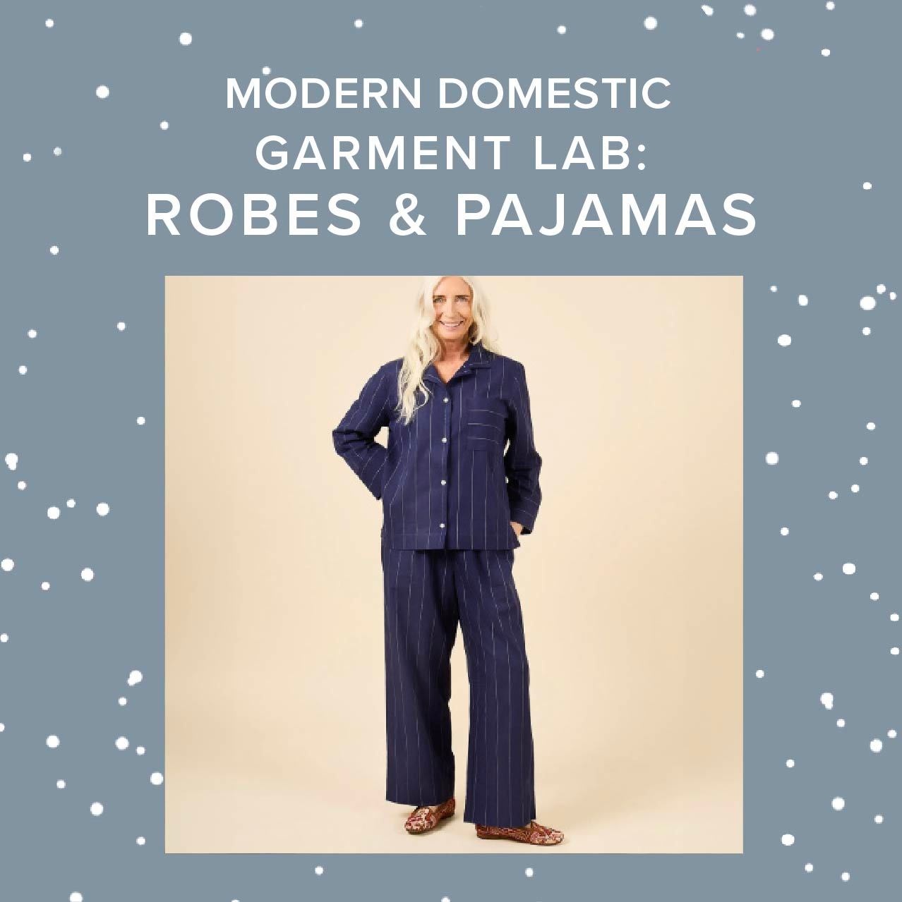 Lori Caldwell Garment Lab: Robes & Pajama Sets, Saturdays, December 6th, 13th, & 20th, 5:30pm-8:30pm