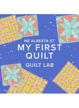 Chloe Costello CLASS FULL! Tuesdays, January 6th, 13th, 20th, & 27th, 5:30pm-7:30pm - Quilt Lab: My First Quilt