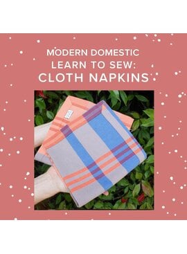 Colleen Connolly ONE SPOT LEFT! Friday, January 30th, 4:30pm-7:30pm - Learn to Sew: Cloth Napkins