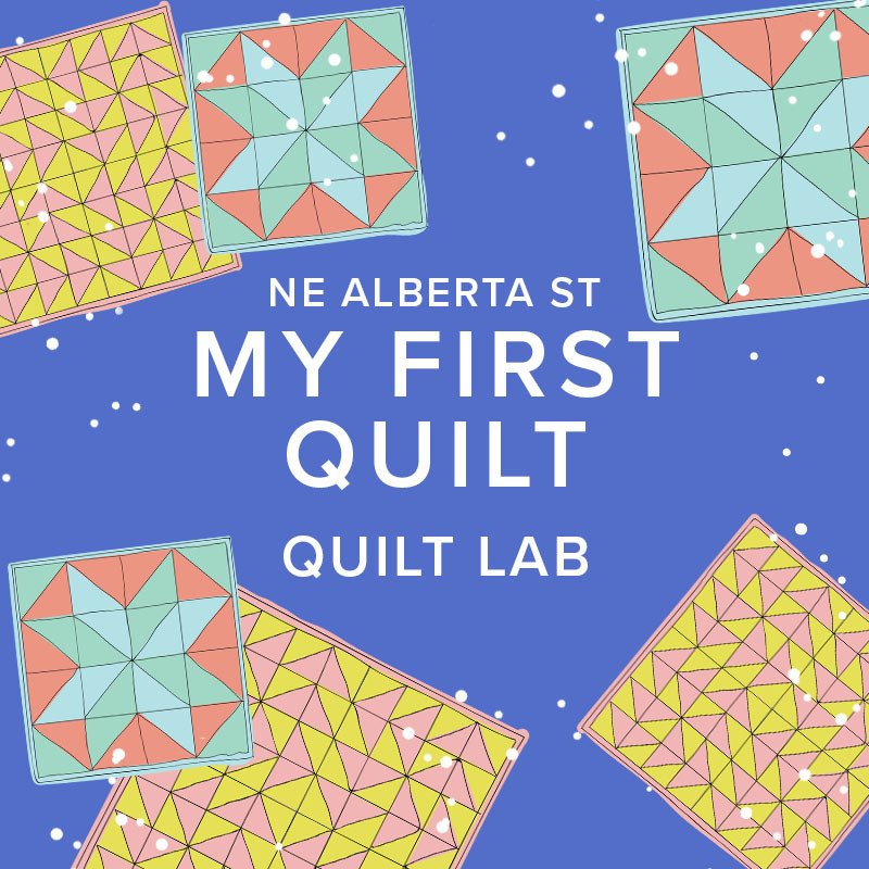 Chloe Costello CLASS FULL! Quilt Lab: My First Quilt, Wednesdays, March 11th 18th, April 1st, & 8th, 5:30pm-7:30pm