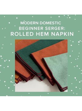 Rachel Halse ONE SPOT LEFT! Sunday, March 29th, 10am-12:30pm - Beginner Serger: Rolled Hem Napkin