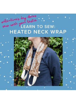 Aliya Hoff-Vanoni Saturday,  February 14th, 2pm-5pm - Learn to Sew: Heated Neck Wrap