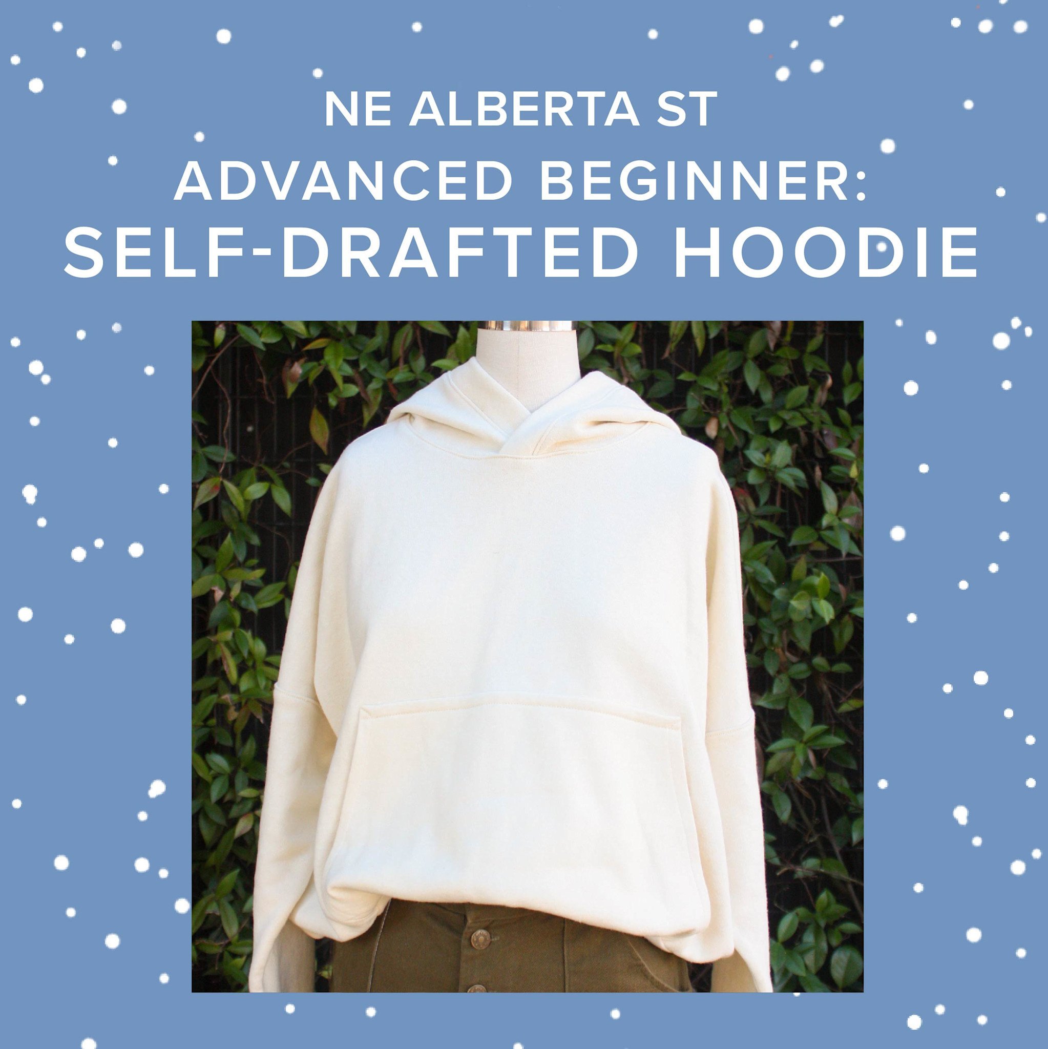 Lori Caldwell Advanced Beginner: Self-Drafted Hoodie, Sundays, March 1st, 10am-2pm & March 8th, 10am-2:30pm