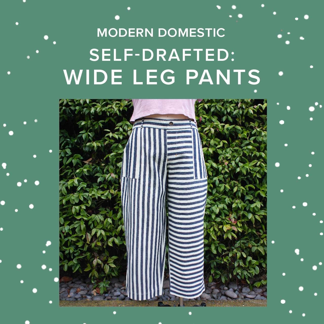 Lori Caldwell Self-Drafted: Wide Leg Pants, Sundays, April 12th & 19th, 10am-1:30pm & April 26th, 5pm-8:30pm