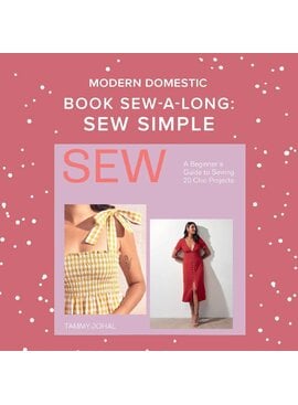Lori Caldwell TWO SPOTS LEFT! Sundays, May 17th, 24th, & 31st, 2:30pm-5pm - Garment Lab: Book Sew-A-Long "Sew Simple" by Tammy Johal