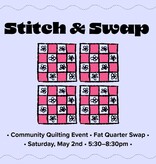 Modern Domestic Stitch and Swap: Community Quilt Block & Swap, Saturday, May 2nd, 5:30pm-8:30pm