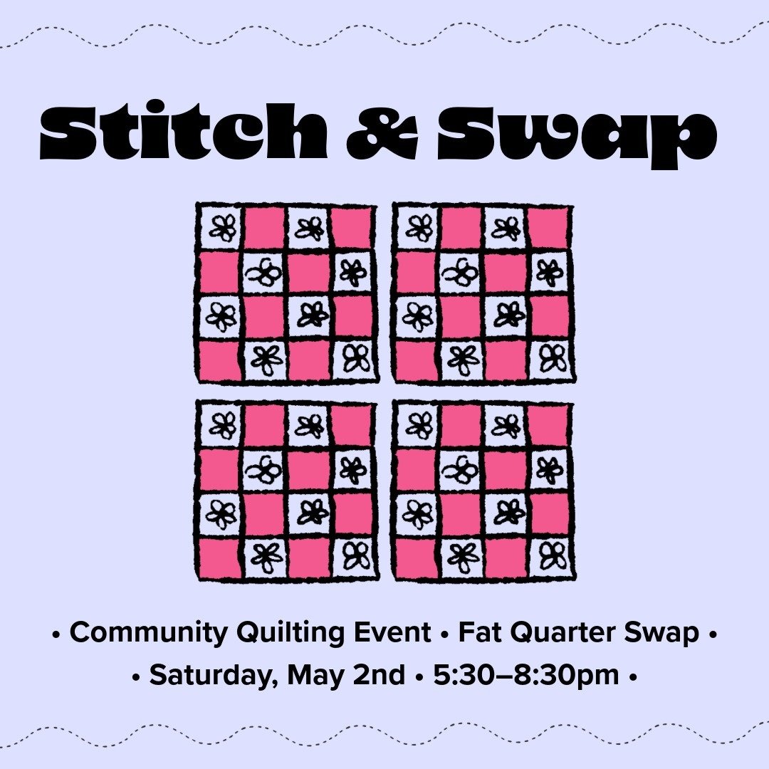 Modern Domestic Stitch and Swap: Community Quilt Block & Swap, Saturday, May 2nd, 5:30pm-8:30pm